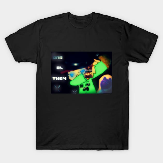 Dab On Them! T-Shirt by avalon990